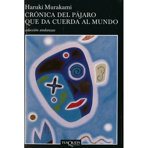 CRONICA DEL PAJARO QUE DA CUERDA AL MUNDO TUSQUETS MEXICO HARUKI MURAKAMI