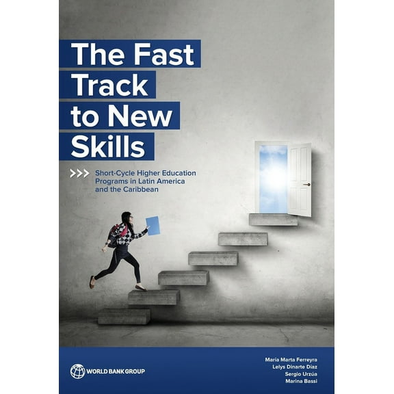 The Fast Track to New Skills : Short-Cycle Higher Education Programs in Latin America and the Caribbean (Paperback)