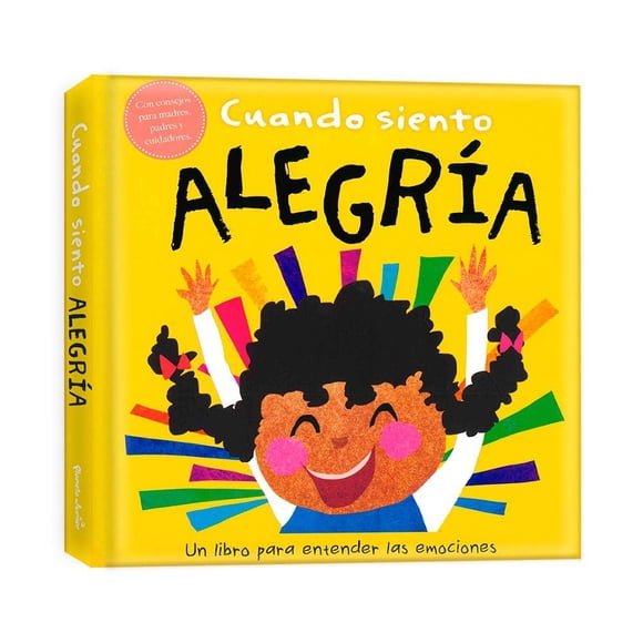 Cuando Siento Alegria Un Libro Sobre Emociones Editorial Planeta Mexicana Sa De Cv 0001