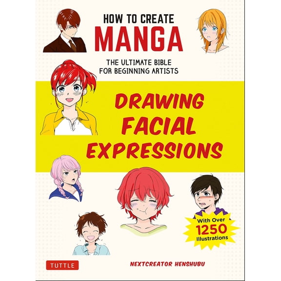 Pre-Owned How to Create Manga: Drawing Facial Expressions: The Ultimate Bible for Beginning Artists (with Over 1,250 Illustrations) (Paperback) 4805315628 9784805315620
