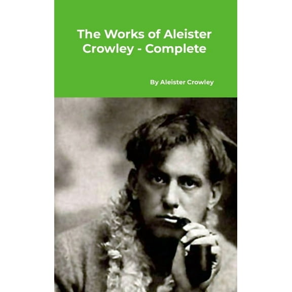 The Works of Aleister Crowley - Complete, (Hardcover)