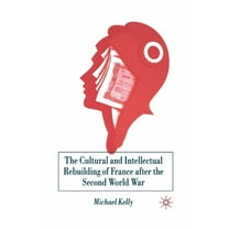 The Cultural and Intellectual Rebuilding of France After the Second World War, (Paperback)