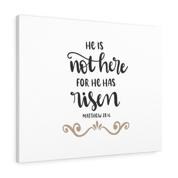 Scripture Walls Matthew 28:6 For He Has Risen Bible Verse Canvas Christian Wall Art Ready to Hang Unframed