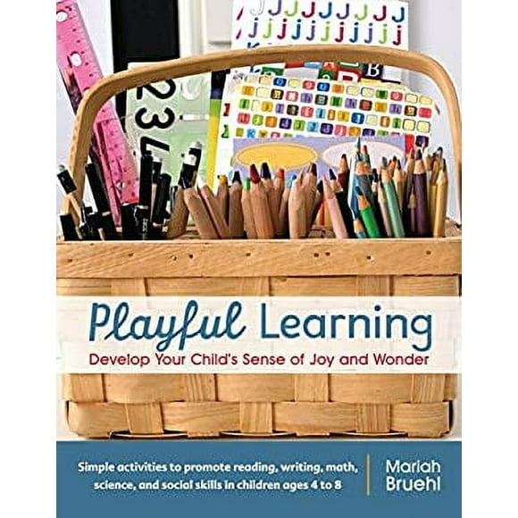 Playful Learning : Develop Your Child's Sense of Joy and Wonder 9781590308196 Used / Pre-owned