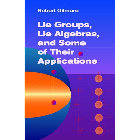 Dover Books on Mathematics Lie Groups, Lie Algebras, and Some of Their Applications, (Paperback)
