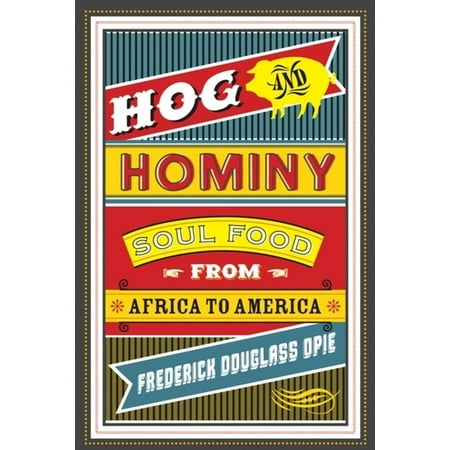 Arts and Traditions of the Table: Perspe Hog and Hominy: Soul Food from Africa to America (Hardcover)