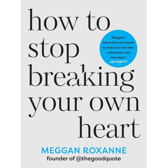 Pre-Owned How to Stop Breaking Your Own Heart: The Sunday Times Bestseller. Stop People-Pleasing, Set Boundaries, and Heal from Self-Sabotage (Paperback) 1401975844 9781401975845