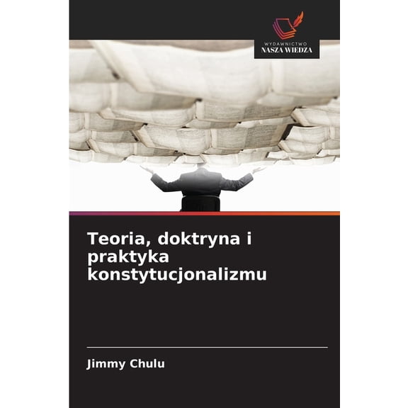 Teoria, doktryna i praktyka konstytucjonalizmu, (Paperback)