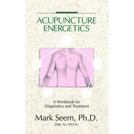 Acupuncture Energetics : A Workbook for Diagnostics and Treatment, Used [Paperback]