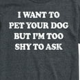 thumbnail image 3 of Instant Message - I Want To Pet Your Dog - Men's Short Sleeve Graphic T-Shirt, 3 of 6