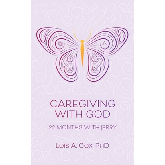 Caregiving with God: 22 Months with Jerry