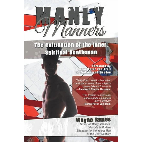Manly Manners: The Cultivation of the Inner, Spiritual Gentleman (Paperback)