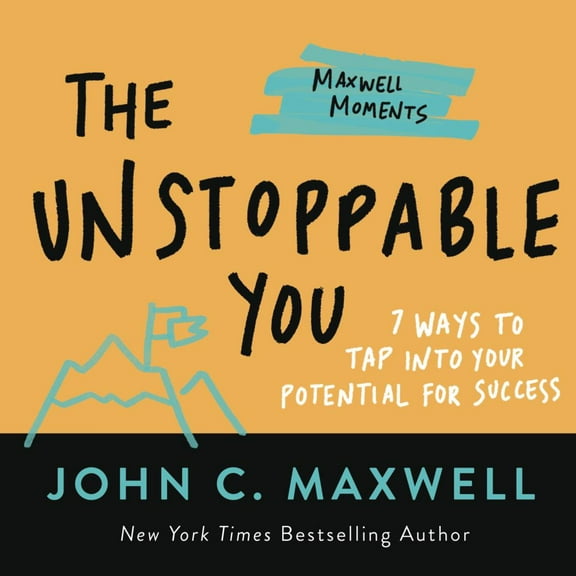 The Unstoppable You: 7 Ways to Tap into Your Potential for Success (Paperback)
