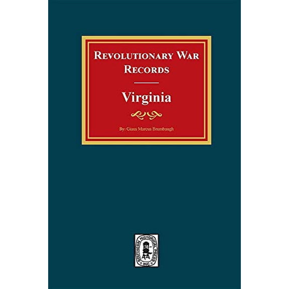 Revolutionary War Records Virginia: Virginia Army and Navy Forces with Bounty Land Warrants for Virginia Military District of Ohio and Virginia Military Scrip from Federal and State Records. (Paperbac