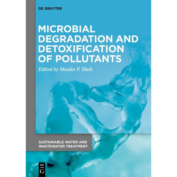 Sustainable Water and Wastewater Treatme Microbial Degradation and Detoxification of Pollutants, Book 2, (Hardcover)