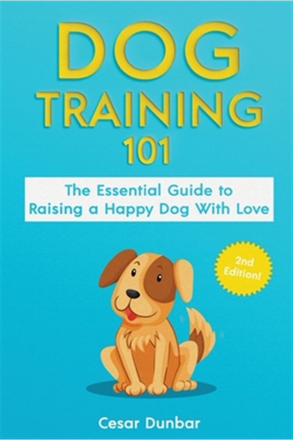 Pre-Owned Dog Training 101: The Essential Guide to Raising A Happy Dog With Love. Train The Perfect Dog Through House Training, Basic Commands, Crate Training a