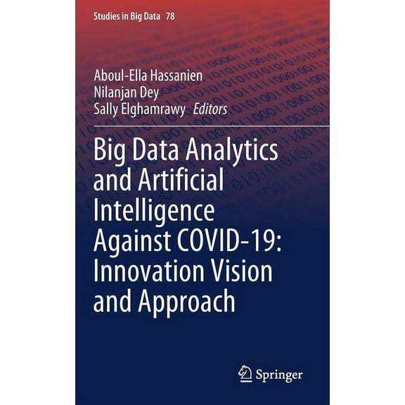 Studies in Big Data Big Data Analytics and Artificial Intelligence Against Covid-19: Innovation Vision and Approach, Book 78, (Hardcover)