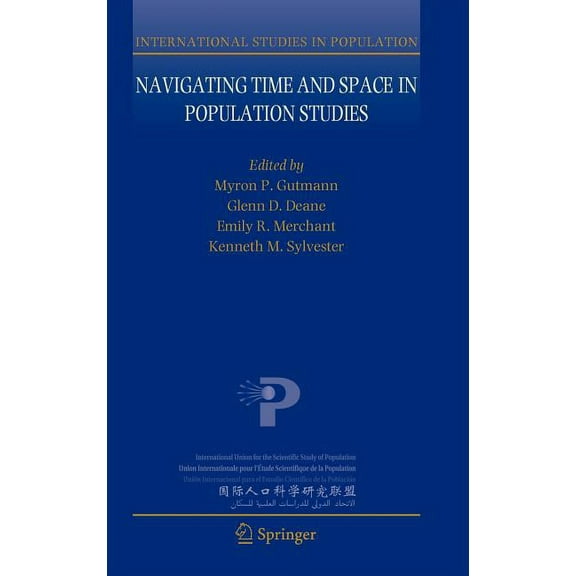 International Studies in Population Navigating Time and Space in Population Studies, Book 9, (Hardcover)