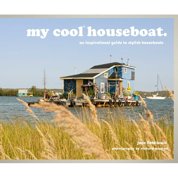 My Cool: My Cool Houseboat : An Inspirational Guide to Stylish Houseboats (Hardcover)
