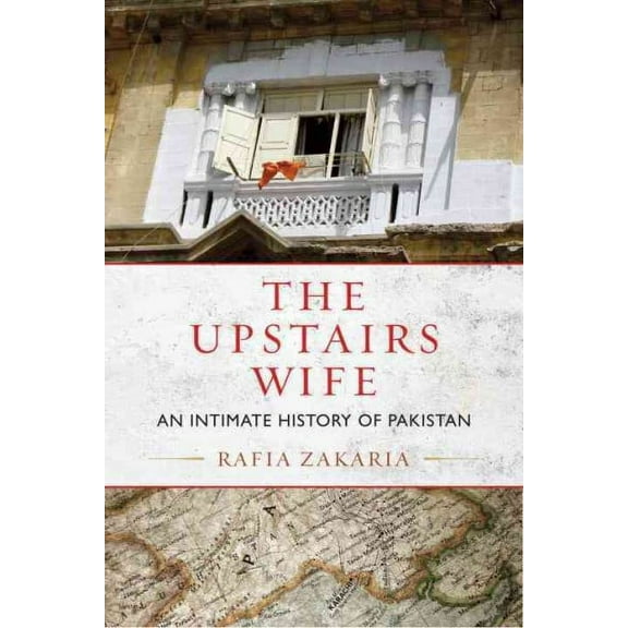 The Upstairs Wife : An Intimate History of Pakistan (Paperback)