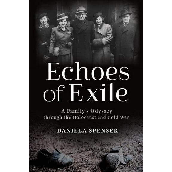 War, Memory, and Culture Echoes of Exile: A Family's Odyssey Through the Holocaust and Cold War, (Paperback)