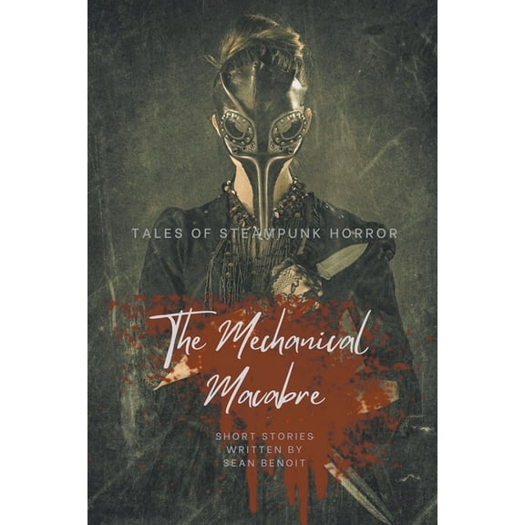 The Mechanical Macabre: Tales of Steampunk Horror, (Paperback)