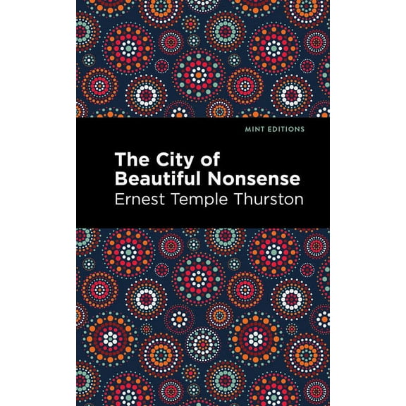 Mint Editions (Literary Fiction) The City of Beautiful Nonsense, (Hardcover)