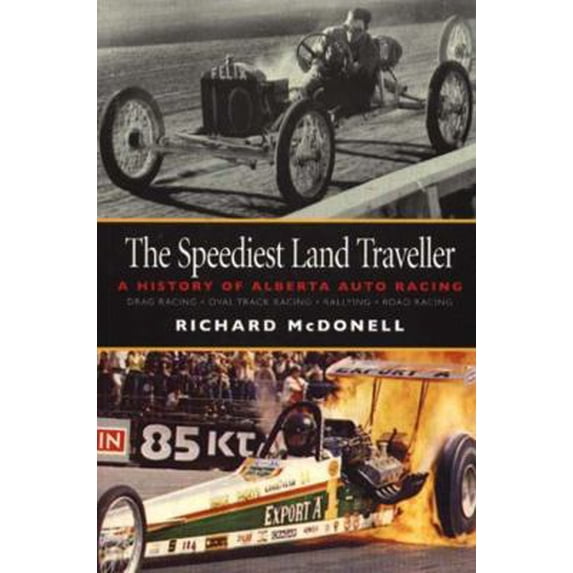 Pre-Owned The Speediest Land Traveller: A History of Alberta Auto Racing (Paperback) 189469435X 9781894694353