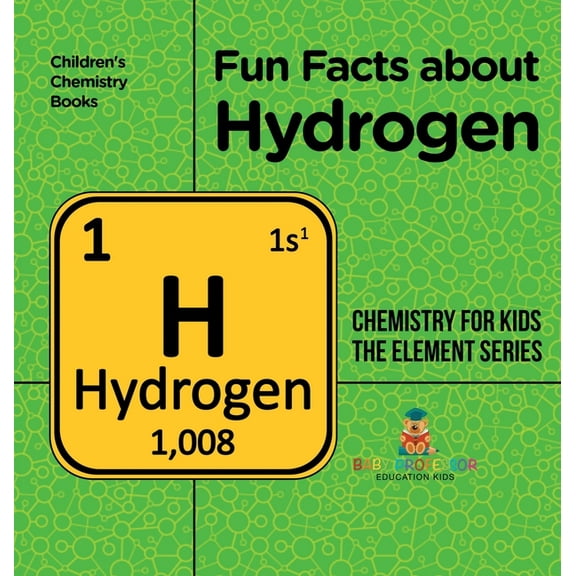 Fun Facts about Hydrogen: Chemistry for Kids The Element Series Children's Chemistry Books, (Hardcover)
