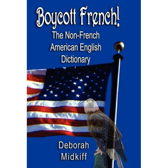 Boycott French: The Non-French American English Dictionary (Hardcover)