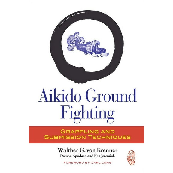 Aikido Ground Fighting : Grappling and Submission Techniques (Paperback)