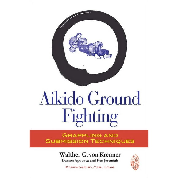 Aikido Ground Fighting : Grappling and Submission Techniques (Paperback)