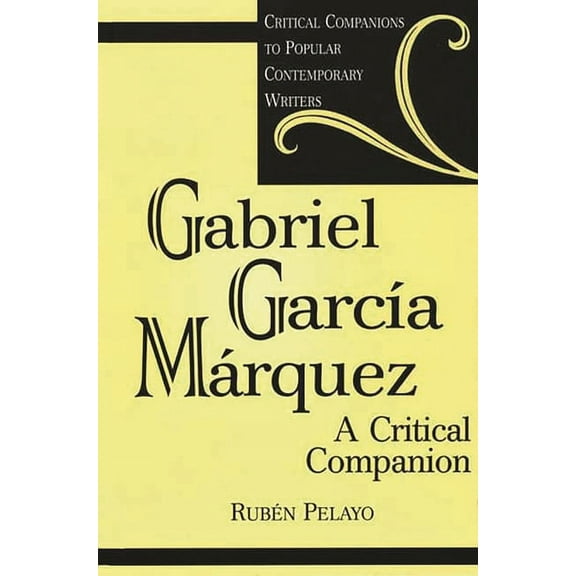 Critical Companions to Popular Contempor Gabriel GarcÃ­a MÃ¡rquez: A Critical Companion, (Hardcover)