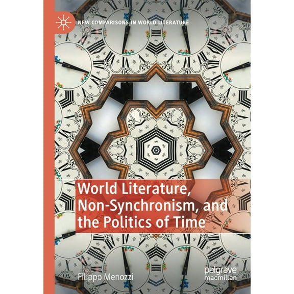 New Comparisons in World Literature World Literature, Non-Synchronism, and the Politics of Time, (Paperback)