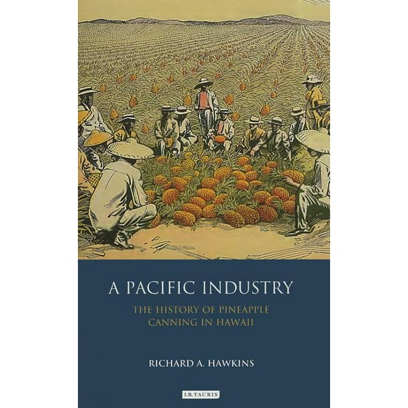 A Pacific Industry: The History of Pineapple Canning in Hawaii