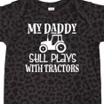 thumbnail image 4 of Inktastic Farmer My Daddy Still Plays with Tractors Boys or Girls Baby Bodysuit, 4 of 5