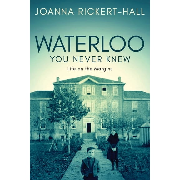 Waterloo You Never Knew: Life on the Margins (Paperback)