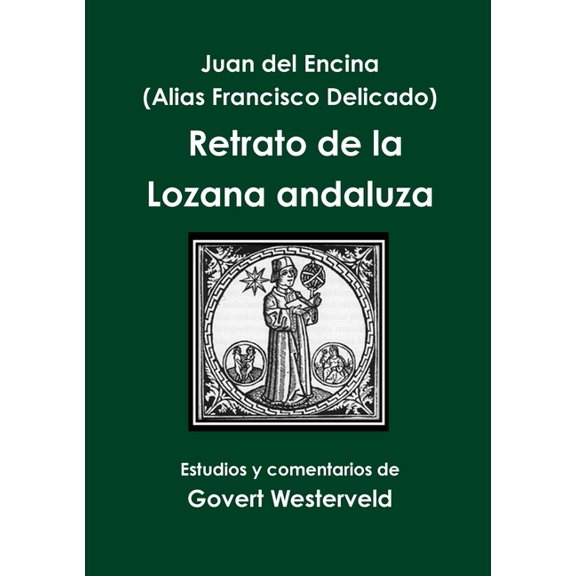 Juan del Encina (alias Francisco Delicado) Retrato de la Lozana andaluza, (Paperback)