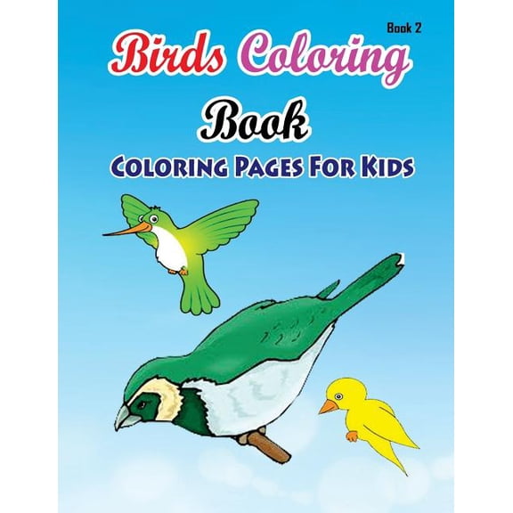 Kids Coloring Books: Coloring Pages For Kids Birds Coloring Book 2: Coloring Books for Kids (Paperback)