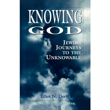 Knowing God: Jewish Journeys to the Unknowable, (Paperback)