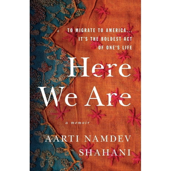 Here We Are: To Migrate to America... It's the Boldest Act of One's Life, (Paperback)