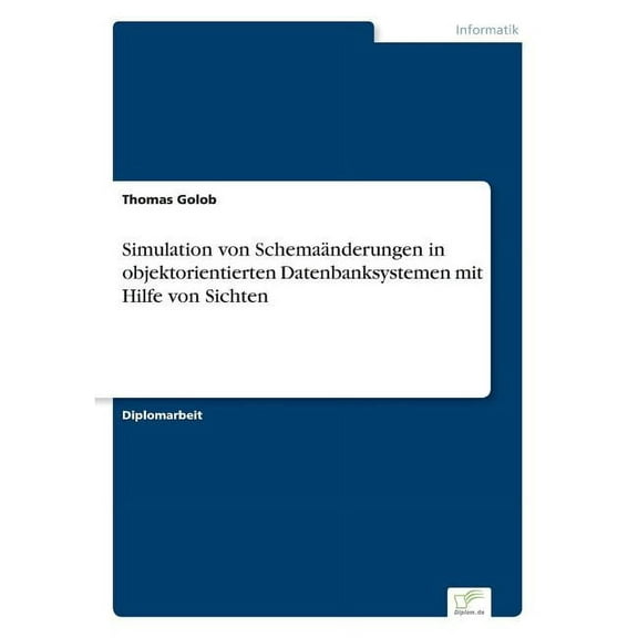 Simulation von Schemaänderungen in objektorientierten Datenbanksystemen mit Hilfe von Sichten, (Paperback)