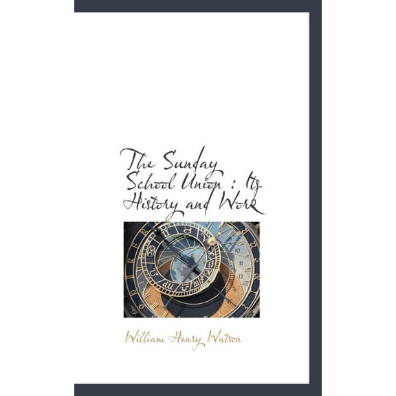 The Sunday School Union : Its History and Work (Paperback)