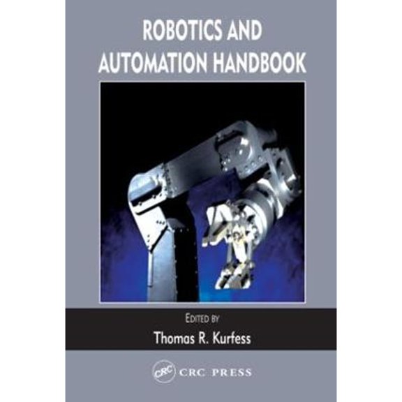 Pre-Owned Robotics and Automation Handbook (Hardcover) by Thomas R Kurfess