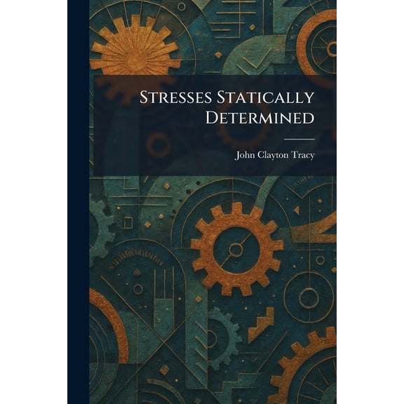 Stresses Statically Determined, (Paperback)