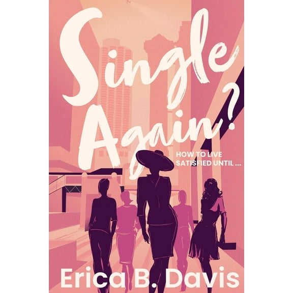 Single Again? How to Live Satisfied Until ..., (Paperback)