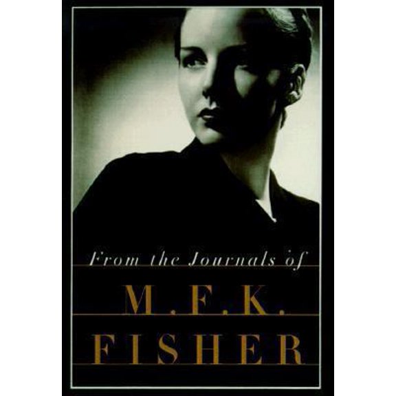 Pre-Owned From the Journals of M.F.K. Fisher (Paperback) 0375708073 9780375708077