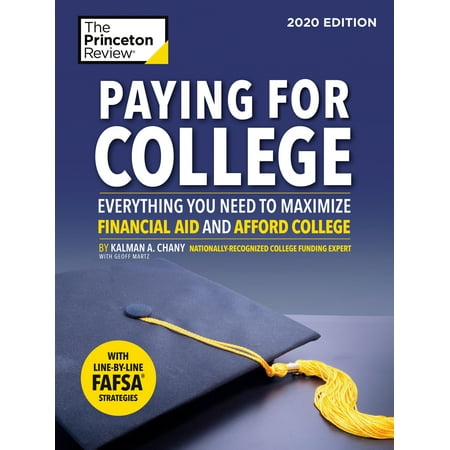 Paying for College, 2020 Edition : Everything You Need to Maximize Financial Aid and Afford (Best Paying Jobs Without College)