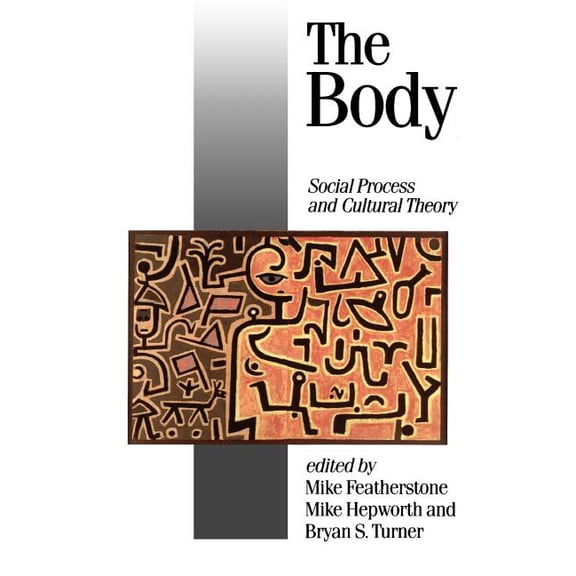 Published in Association with Theory, Cu The Body: Social Process and Cultural Theory, Book 7, (Paperback)