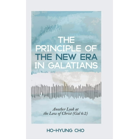 The Principle of the New Era in Galatians (Hardcover)